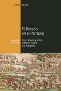 Produktbild: El dorado en el pantano : oro, esclavos y almas entre los Andes y la Amazonia