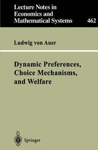 Produktbild: Dynamic Preferences, Choice Mechanisms, and Welfare