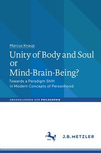 Produktbild: Unity of Body and Soul or Mind-Brain-Being?