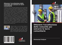 Produktbild: Ottenere l'accettazione della comunit&agrave; per estrarre le terre comunitarie