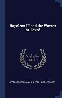Produktbild: Napoleon III and the Women he Loved