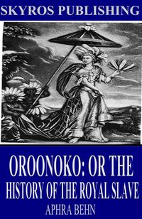 Bild vom Artikel Oroonoko: Or the History of the Royal Slave vom Autor Aphra Behn