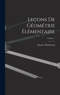 Produktbild: Le&ccedil;ons De G&eacute;om&eacute;trie &Eacute;l&eacute;mentaire; Volume 1