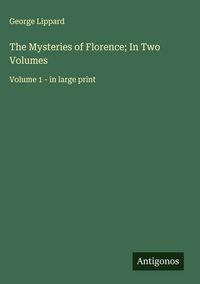 Produktbild: The Mysteries of Florence; In Two Volumes