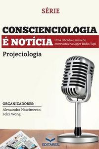 Produktbild: Conscienciologia &eacute; Not&iacute;cia: Uma d&eacute;cada de entrevistas na Su