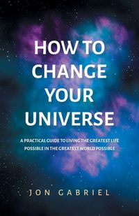 Produktbild: How to Change Your Universe