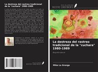 Produktbild: La destreza del rastreo tradicional de la "cuchara" 1980-1989