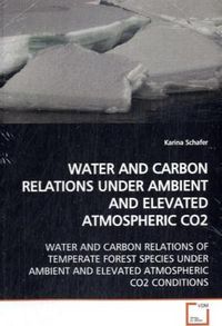 Produktbild: Schafer, K: Water and Carbon Relations Under Ambient and Ele