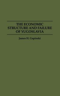 Produktbild: The Economic Structure and Failure of Yugoslavia