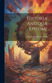 Produktbild: Histori&aelig; Antiqu&aelig; Epitome