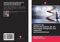 Produktbild: Impacto do desenvolvimento de um munic&iacute;pio integrado nos aspectos socioecon&oacute;micos