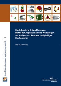 Produktbild: Modellbasierte Entwicklung von Methoden, Algorithmen und Werkzeugen zur Analyse und Synthese nachgiebiger Mechanismen