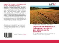 Produktbild: Impacto del tr&aacute;nsito y la compactaci&oacute;n en dos sistemas de siembra