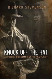 Bild vom Artikel Knock Off the Hat: A Clifford Waterman Gay Philly Mystery vom Autor Richard Stevenson