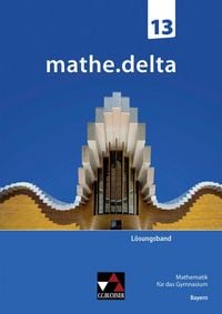 Produktbild: mathe.delta &ndash; Bayern Sek II / mathe.delta Bayern LB 13