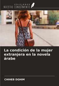 Produktbild: La condici&oacute;n de la mujer extranjera en la novela &aacute;rabe