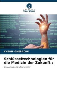 Produktbild: Schl&uuml;sseltechnologien f&uuml;r die Medizin der Zukunft :