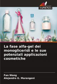 Produktbild: La fase alfa-gel dei monogliceridi e le sue potenziali applicazioni cosmetiche