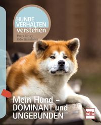 Bild vom Artikel Mein Hund - dominant und ungebunden vom Autor Petra Krivy