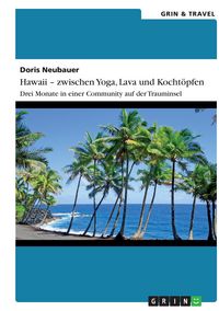 Produktbild: Hawaii - zwischen Yoga, Lava und Kocht&ouml;pfen. Drei Monate in einer Community auf der Trauminsel