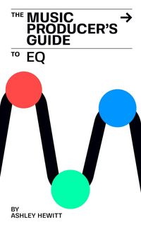Produktbild: The Music Producer's Guide To EQ