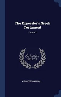 Produktbild: The Expositor's Greek Testament; Volume 1