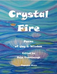 Produktbild: Crystal Fire. Poems of Joy & Wisdom