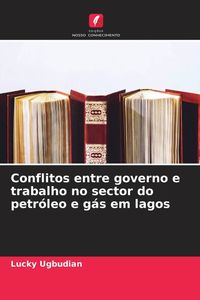 Produktbild: Conflitos entre governo e trabalho no sector do petr&oacute;leo e g&aacute;s em lagos