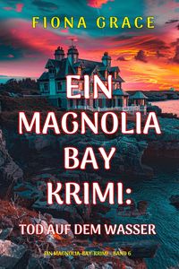 Produktbild: Tod auf dem Wasser (Ein Magnolia-Bay-Krimi - Band 6)