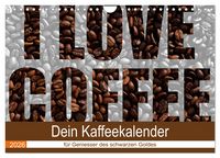 Produktbild: I Love Coffee - Dein Kaffeekalender f&uuml;r Geniesser des schwarzen Goldes (Wandkalender 2026 DIN A4 quer), CALVENDO Monatskalender