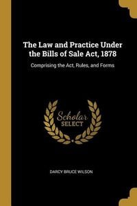 Produktbild: The Law and Practice Under the Bills of Sale Act, 1878
