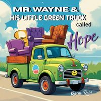Produktbild: Mr. Wayne and His Little Green Truck called Hope