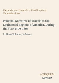 Produktbild: Personal Narrative of Travels to the Equinoctial Regions of America, During the Year 1799-1804