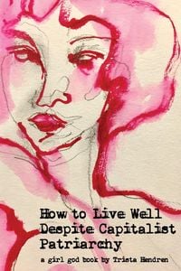 Produktbild: How to Live Well Despite Capitalist Patriarchy