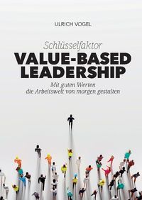 Bild vom Artikel Schlüsselfaktor Value-based Leadership vom Autor Ulrich Vogel