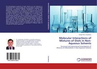 Produktbild: Molecular Interactions of Mixtures of Diols in Non-Aqueous Solvents