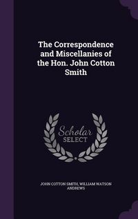 Produktbild: The Correspondence and Miscellanies of the Hon. John Cotton Smith