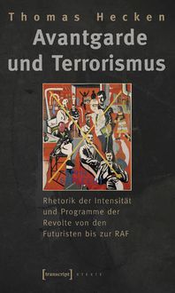 Bild vom Artikel Avantgarde und Terrorismus vom Autor Thomas Hecken