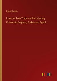 Produktbild: Effect of Free Trade on the Laboring Classes in England, Turkey and Egypt