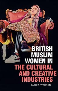 Produktbild: British Muslim Women in the Cultural and Creative Industries