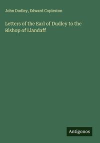Produktbild: Letters of the Earl of Dudley to the Bishop of Llandaff