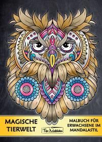 Malbuch für Erwachsene Tiere: Magische Tierwelt Ausmalbilder im Mandala Stil - Topo Malbücher®