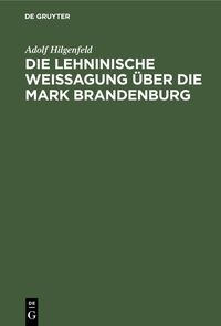 Produktbild: Die Lehninische Weissagung &uuml;ber die Mark Brandenburg