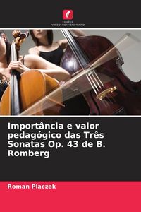 Produktbild: Import&acirc;ncia e valor pedag&oacute;gico das Tr&ecirc;s Sonatas Op. 43 de B. Romberg