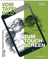 Produktbild: Vom Tafelbild zum Touchscreen - Bildung in Appenzell Ausserrhoden seit 1800