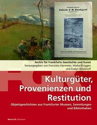 Bild vom Artikel Kulturgüter, Provenienzen und Restitution: Archiv für Frankfurts Geschichte und Kunst vom Autor 