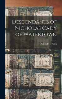 Produktbild: Descendants of Nicholas Cady of Watertown