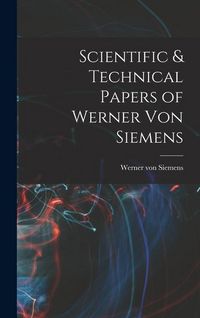 Produktbild: Scientific & Technical Papers of Werner Von Siemens