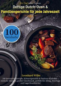 Produktbild: Ein Topf, voller Genuss - Deftige Dutch-Oven & Familiengerichte f&uuml;r jede Jahreszeit
