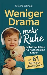 Produktbild: Selbstregulation f&uuml;r hochsensible Kinder in 61 Alltagssituationen